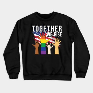 Together We Rise USA Flag Pride LBTG Gift Gay Crewneck Sweatshirt